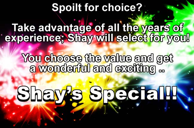 Spoilt for Choice?  Take advantage of Shay's Special!!